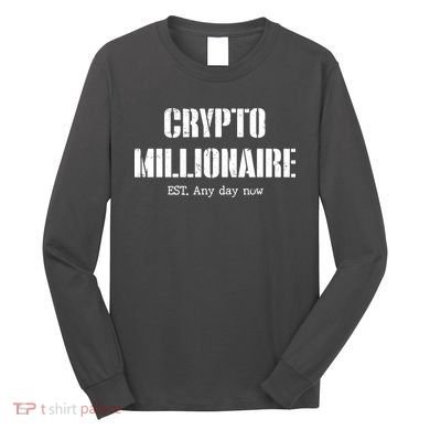 Crypto Millionaire Est. Any Day Now Long Sleeve Shirt