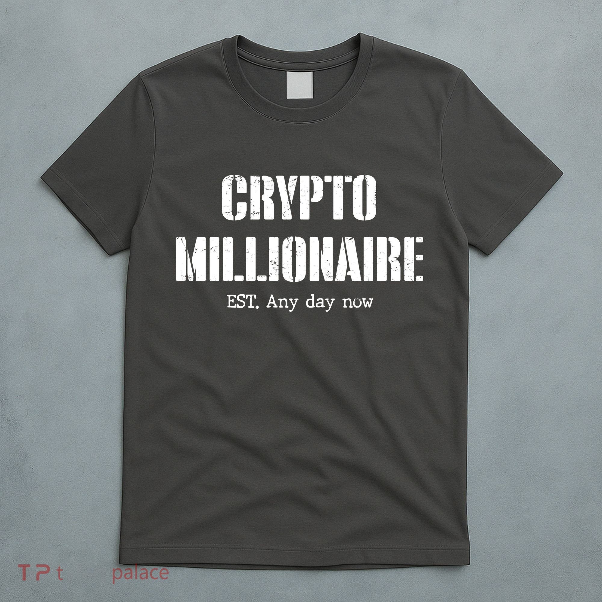 Crypto Millionaire Est. Any Day Now T-Shirt