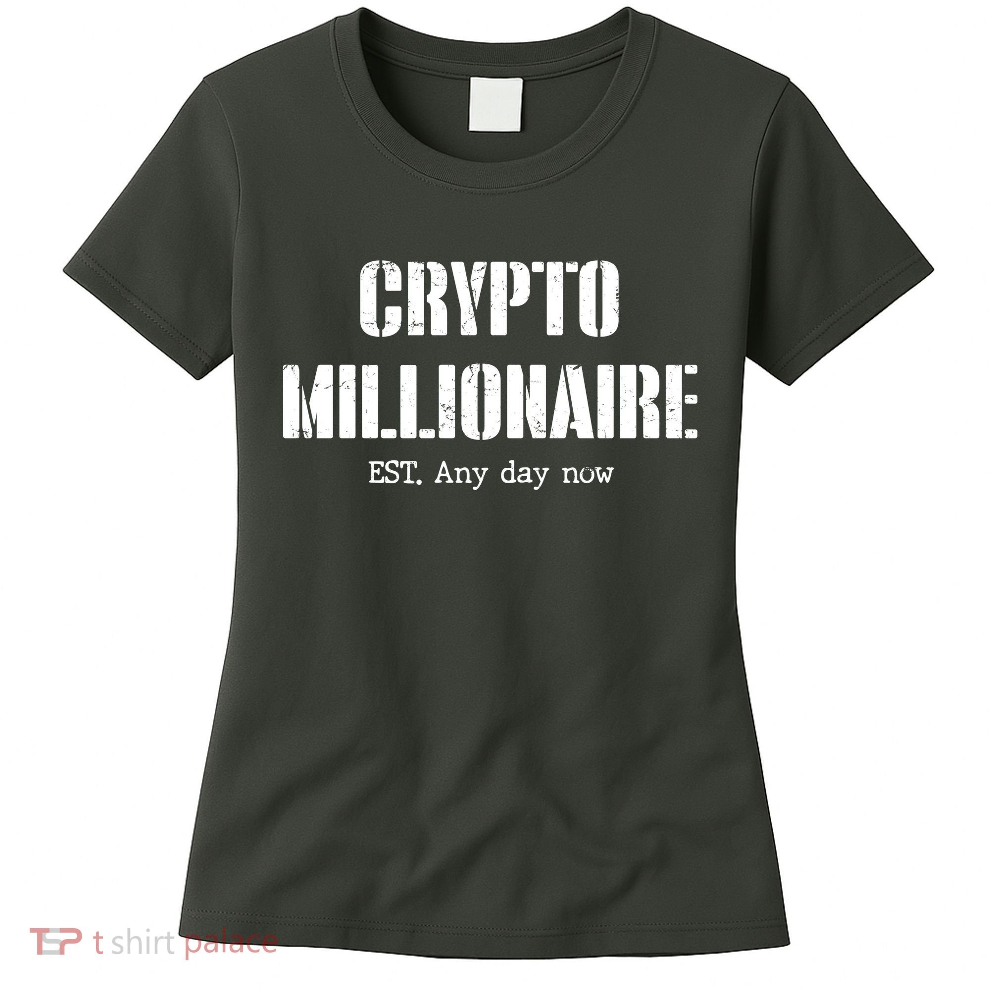Crypto Millionaire Est. Any Day Now Women's T-Shirt