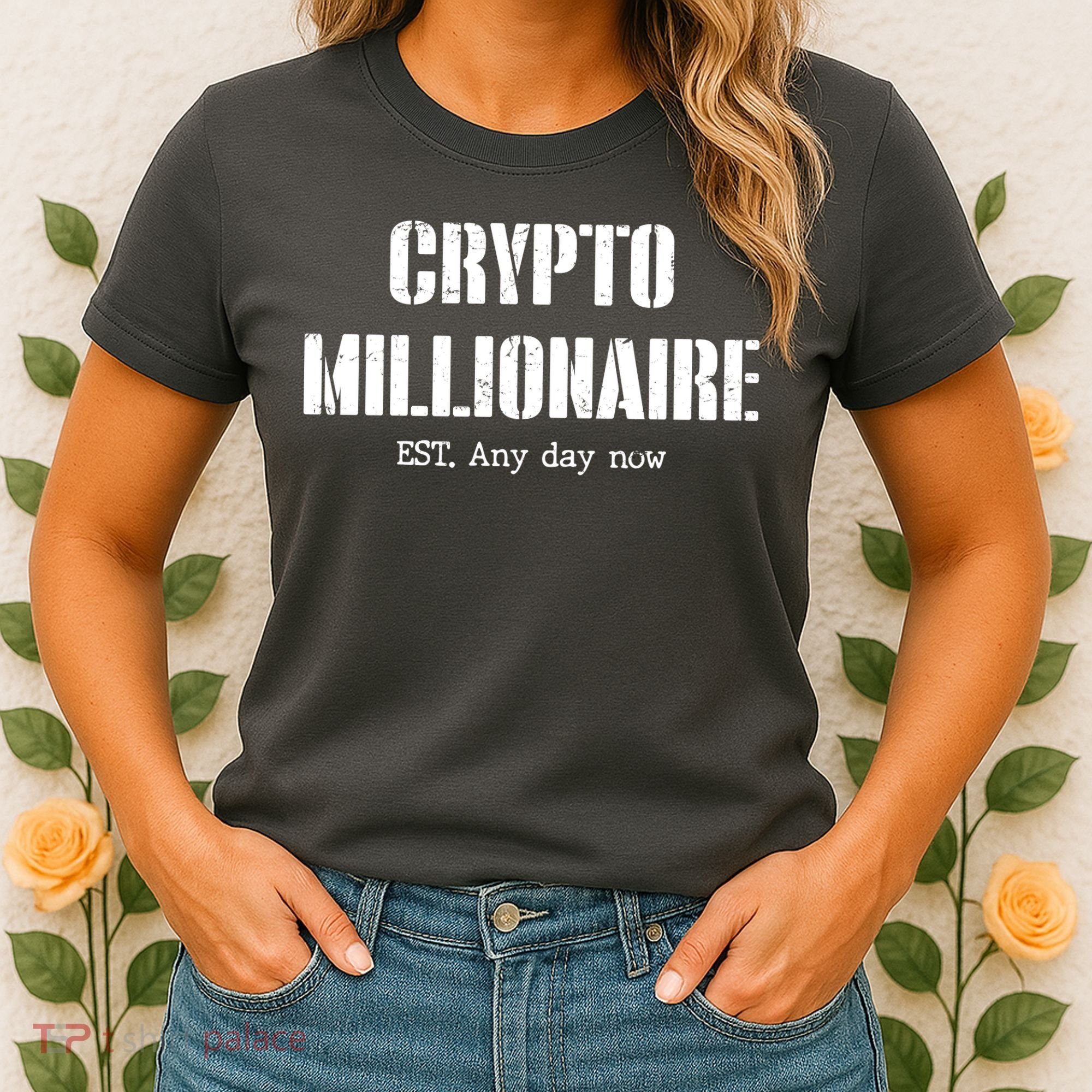 Crypto Millionaire Est. Any Day Now Women's T-Shirt