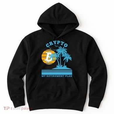 Crypto My Retirement Plan Hoodie