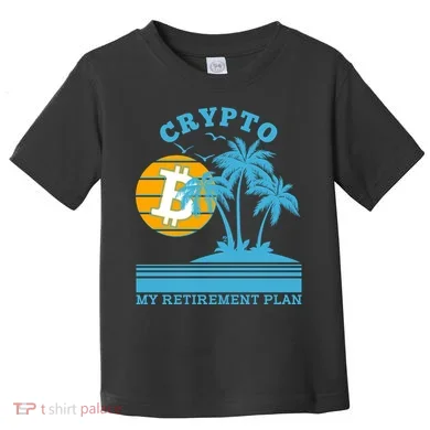 Crypto My Retirement Plan Toddler T-Shirt