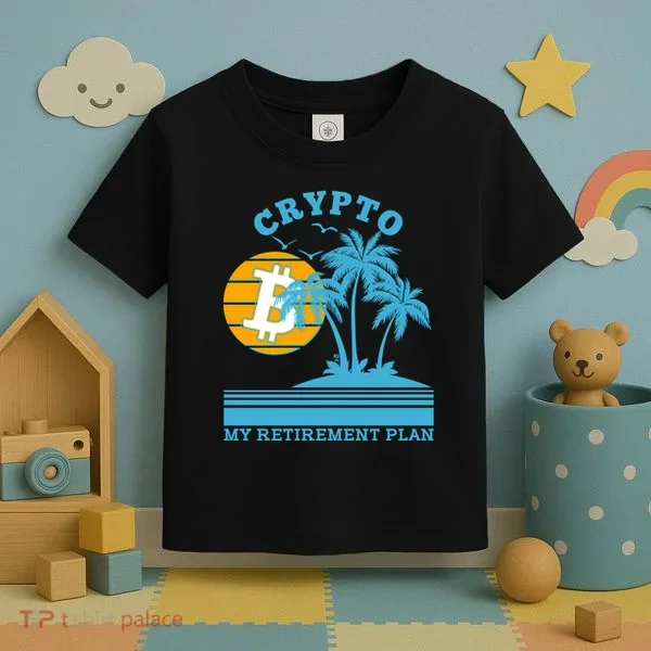 Crypto My Retirement Plan Toddler T-Shirt