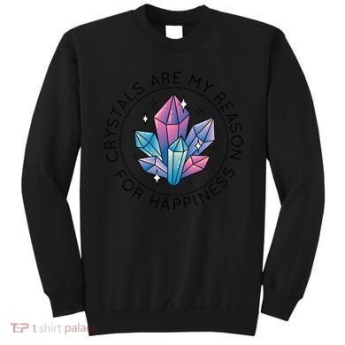 Crystals Are My Reason For Happiness Sweatshirt