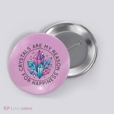 Crystals Are My Reason For Happiness Button