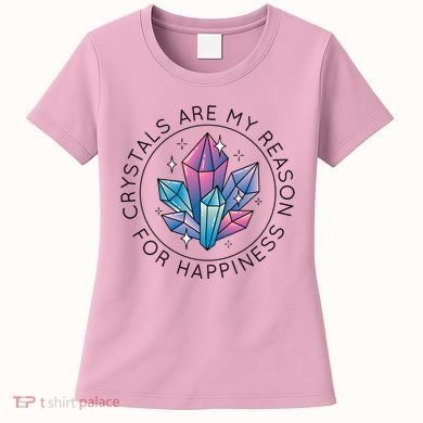 Crystals Are My Reason For Happiness Women's T-Shirt
