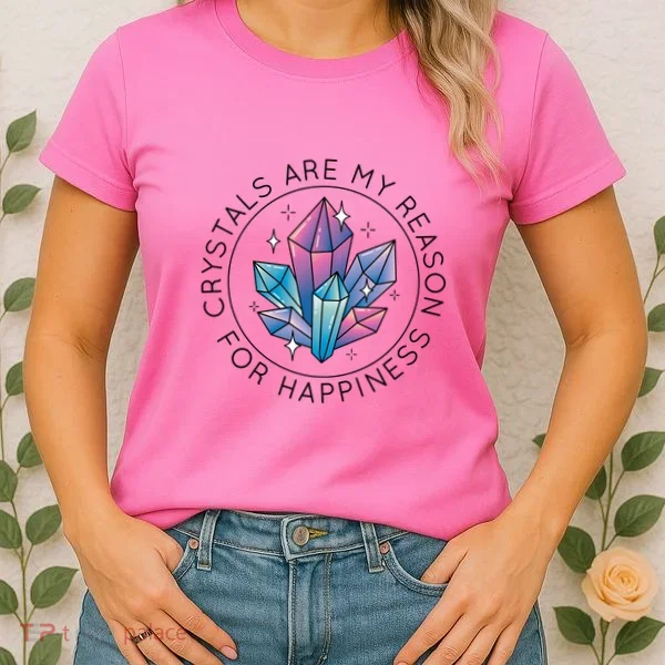 Crystals Are My Reason For Happiness Women's T-Shirt
