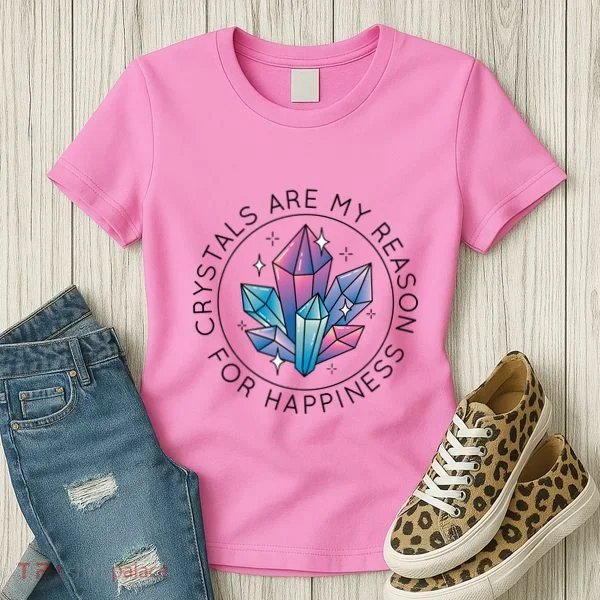 Crystals Are My Reason For Happiness Women's T-Shirt