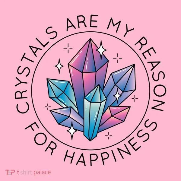 Crystals Are My Reason For Happiness Women's T-Shirt