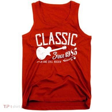 Classic Since 1985 And Still Rockin 40th Birthday Tank Top