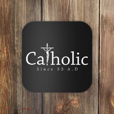 Catholic Since 33 Ad Crucifix Jesus Eucharist Christianity Coaster