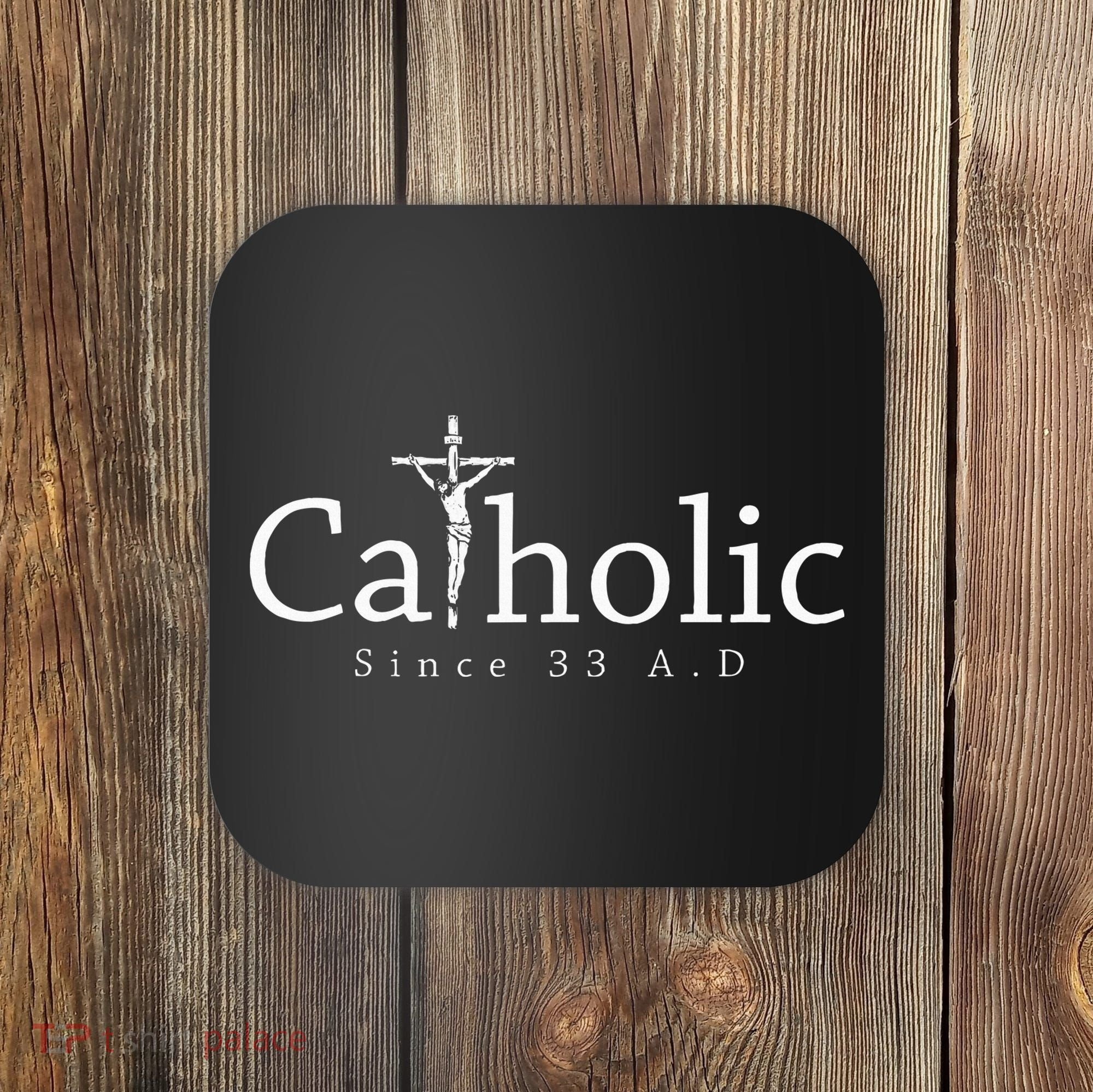 Catholic Since 33 Ad Crucifix Jesus Eucharist Christianity Coaster