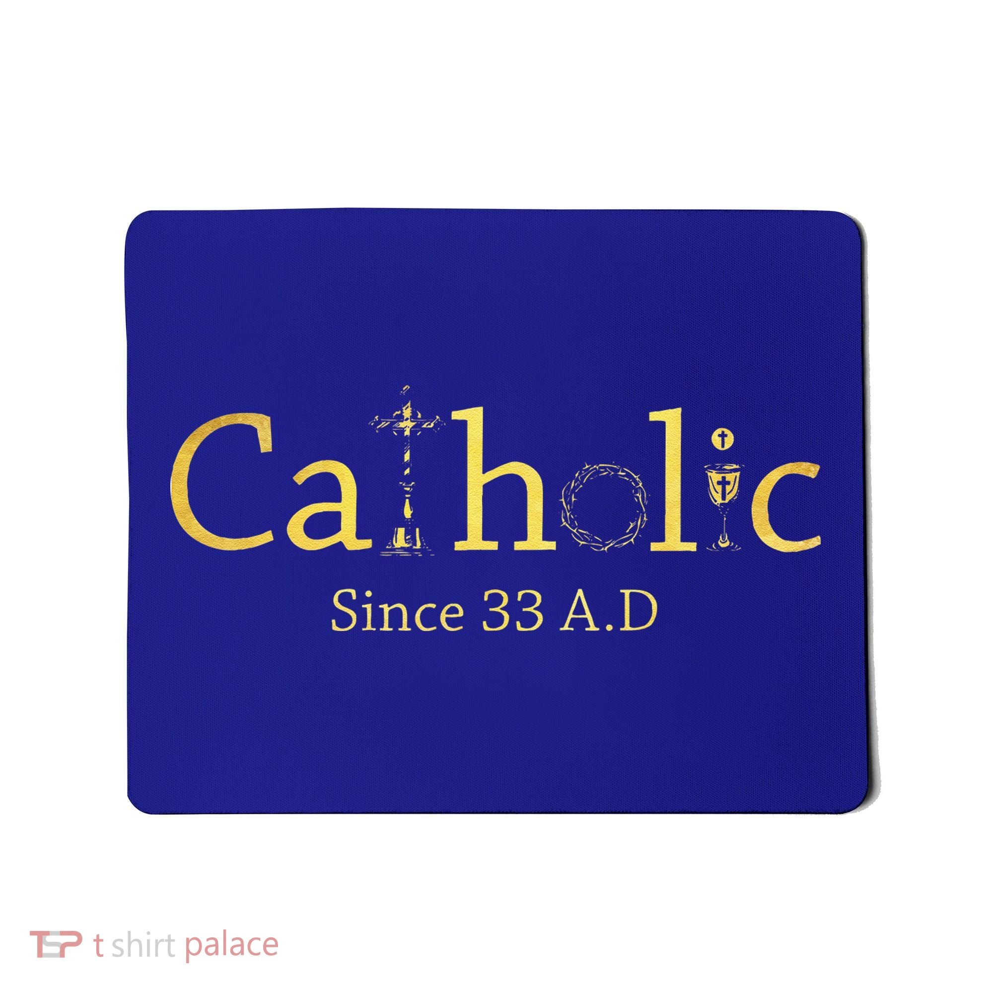Catholic Since 33 AD Crucifix Jesus Eucharist Christianity Gift Mousepad