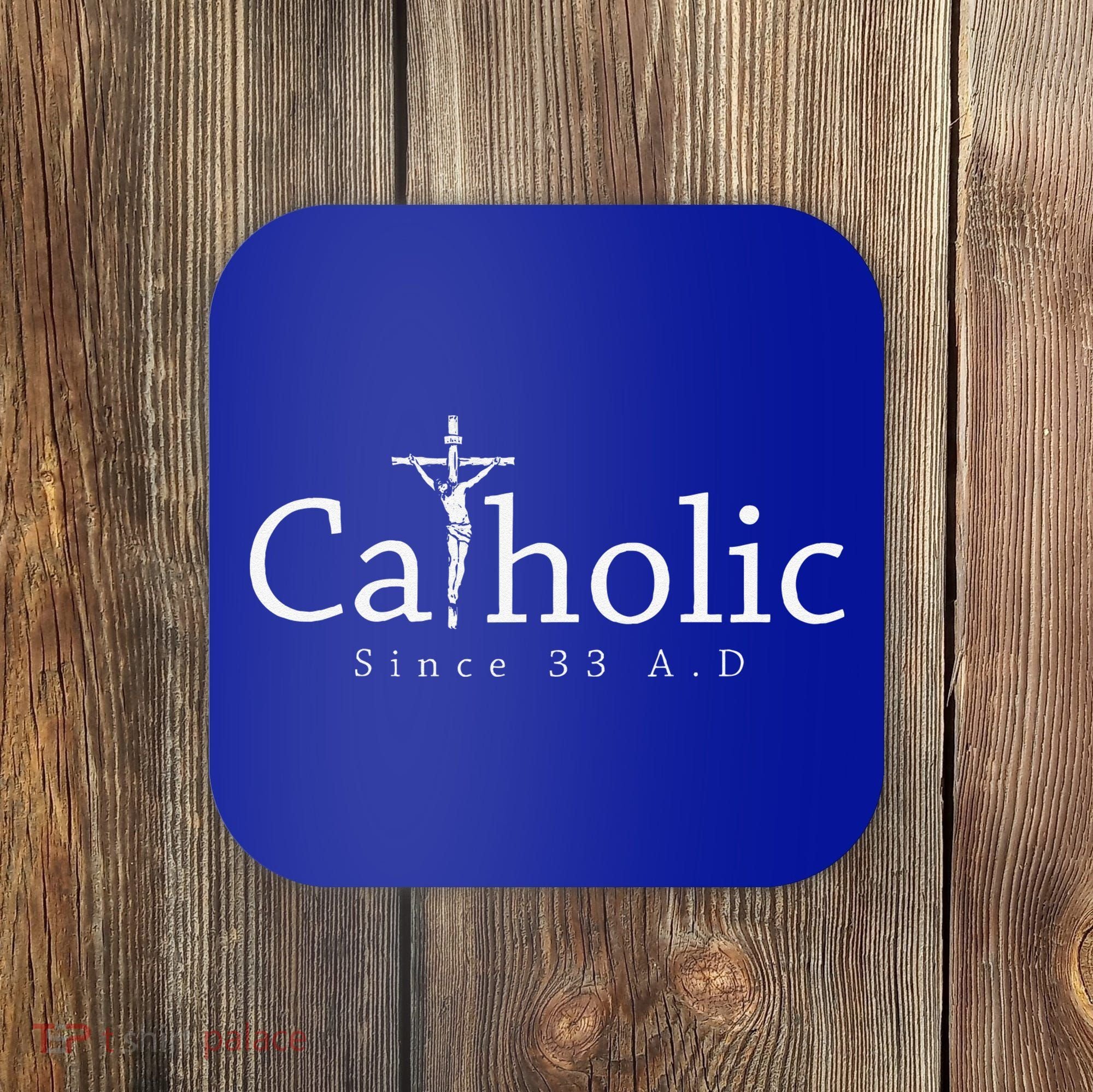 Catholic Since 33 AD Crucifix Jesus Eucharist Christianity Coaster