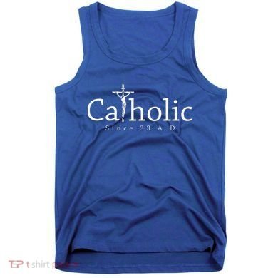 Catholic Since 33 AD Crucifix Jesus Eucharist Christianity Tank Top