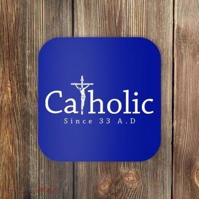 Catholic Since 33 Ad Crucifix Jesus Eucharist Christianity Gift Coaster