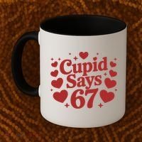 Cupid Says 67 Funny 6-7 Valentines Day Coffee Mug thumb 2