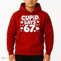 Cupid Says 67 Funny 6-7 Valentines Day Hoodie thumb 2