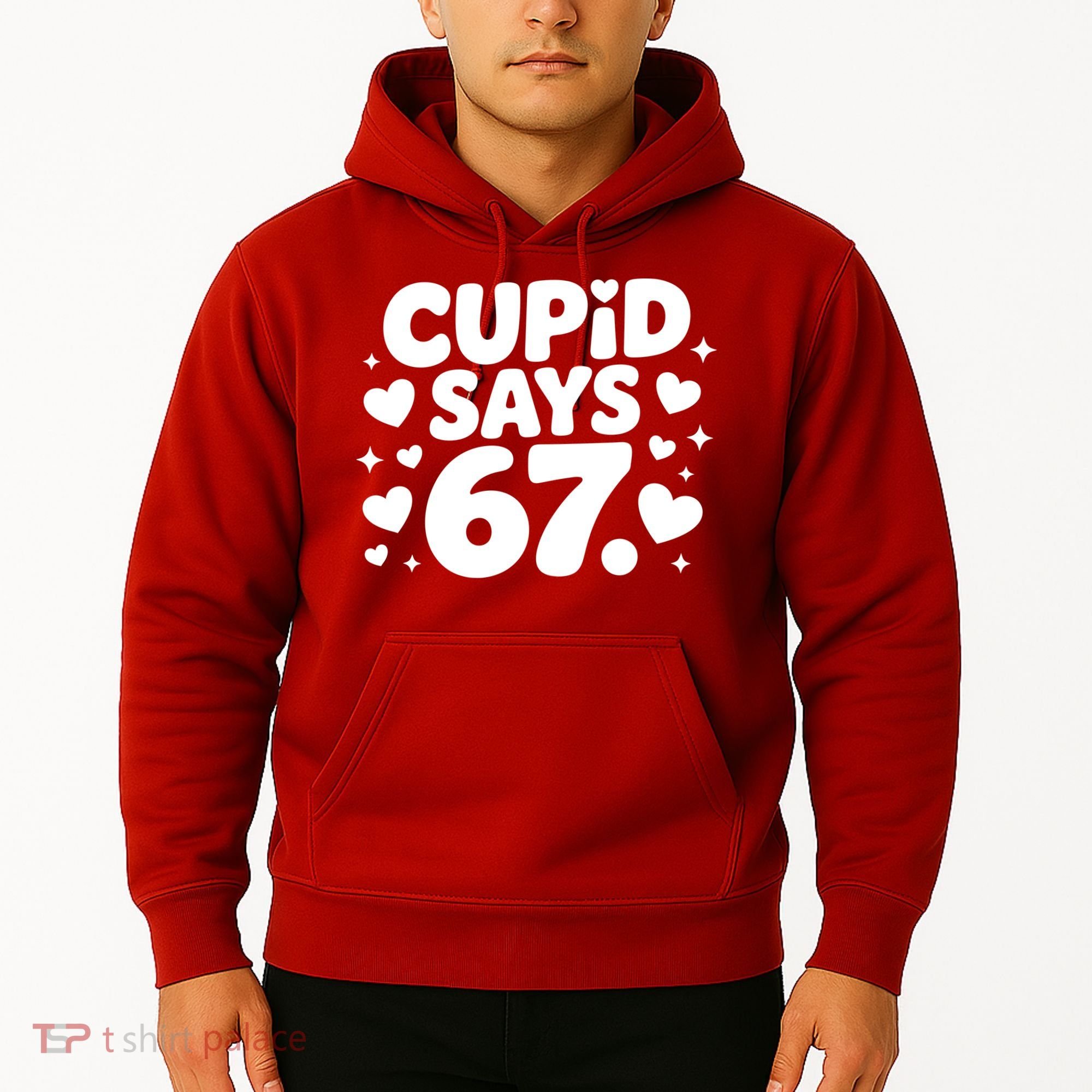 Cupid Says 67 Funny 6-7 Valentines Day Hoodie