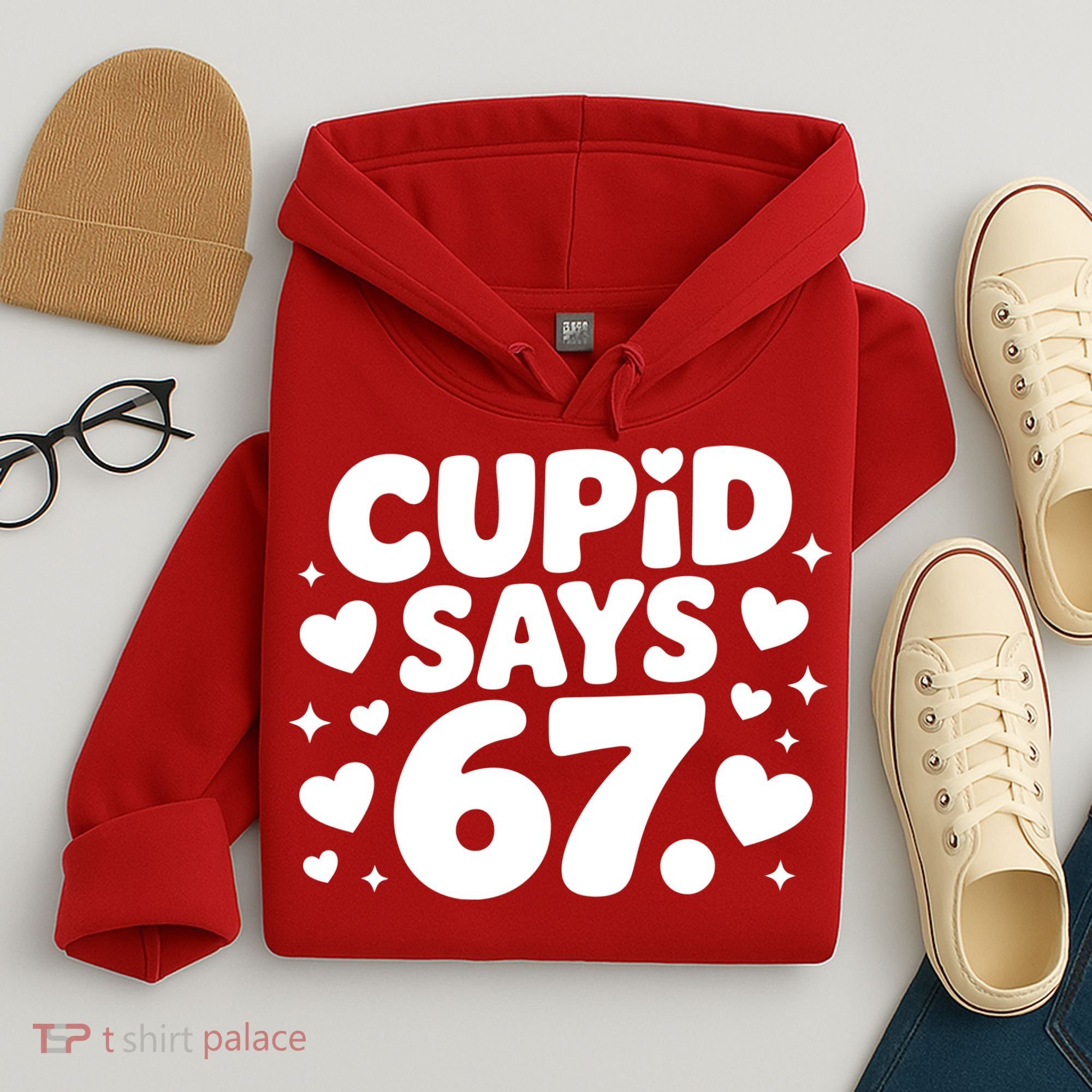 Cupid Says 67 Funny 6-7 Valentines Day Hoodie