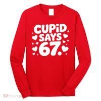 Cupid Says 67 Funny 6-7 Valentines Day Long Sleeve Shirt thumb 0