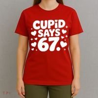 Cupid Says 67 Funny 6-7 Valentines Day T-Shirt thumb 4