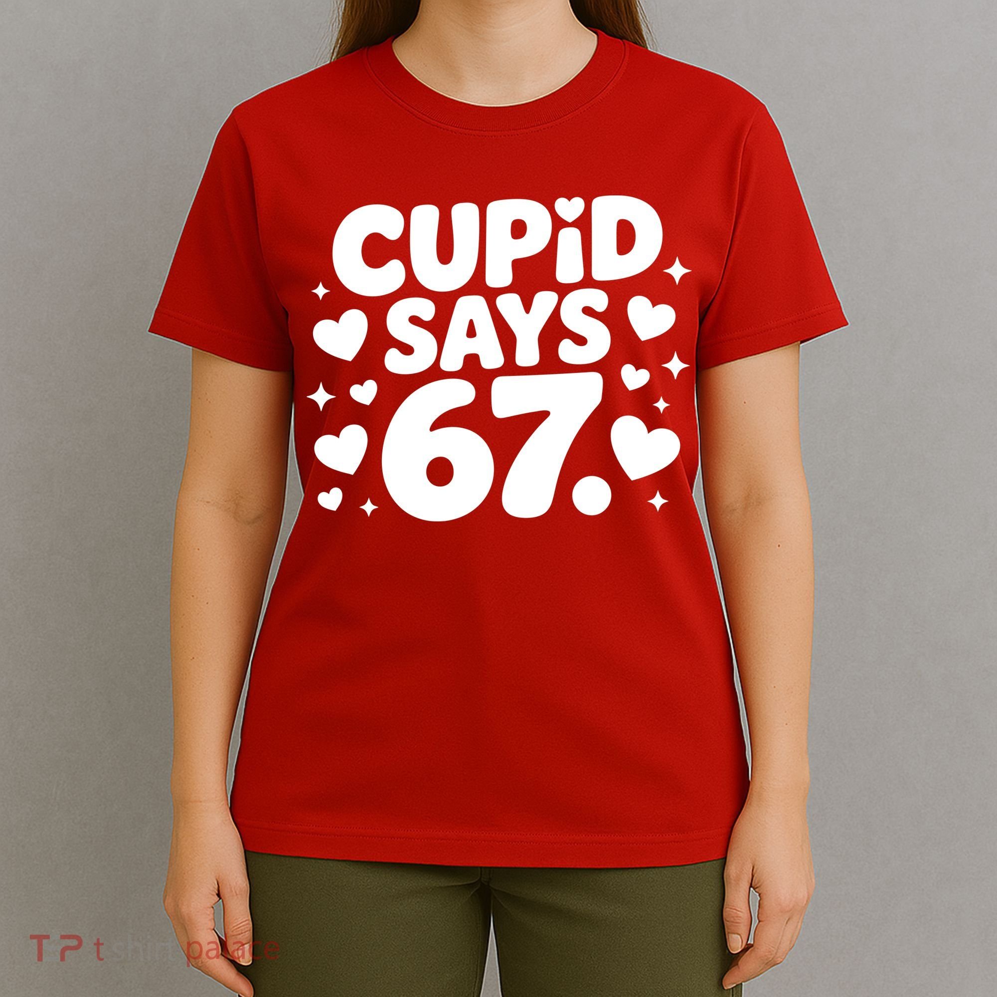 Cupid Says 67 Funny 6-7 Valentines Day T-Shirt