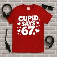 Cupid Says 67 Funny 6-7 Valentines Day T-Shirt thumb 5