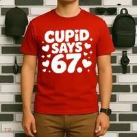 Cupid Says 67 Funny 6-7 Valentines Day T-Shirt thumb 6
