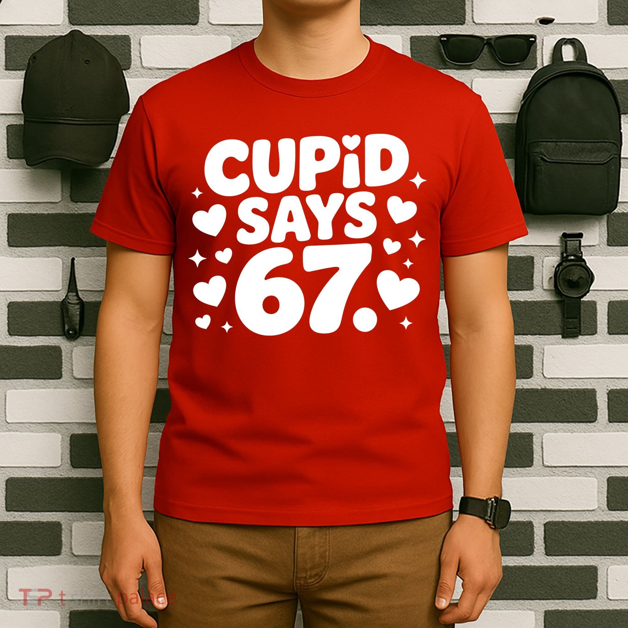 Cupid Says 67 Funny 6-7 Valentines Day T-Shirt