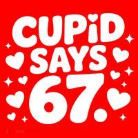Cupid Says 67 Funny 6-7 Valentines Day Button thumb 1