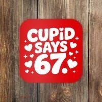 Cupid Says 67 Funny 6-7 Valentines Day Coaster thumb 0