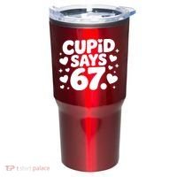 Cupid Says 67 Funny 6-7 Valentines Day Tumbler thumb 0
