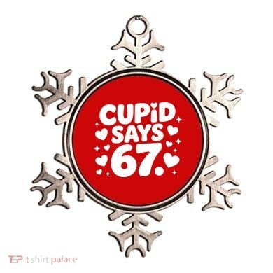 Cupid Says 67 Funny 6-7 Valentines Day Ornament