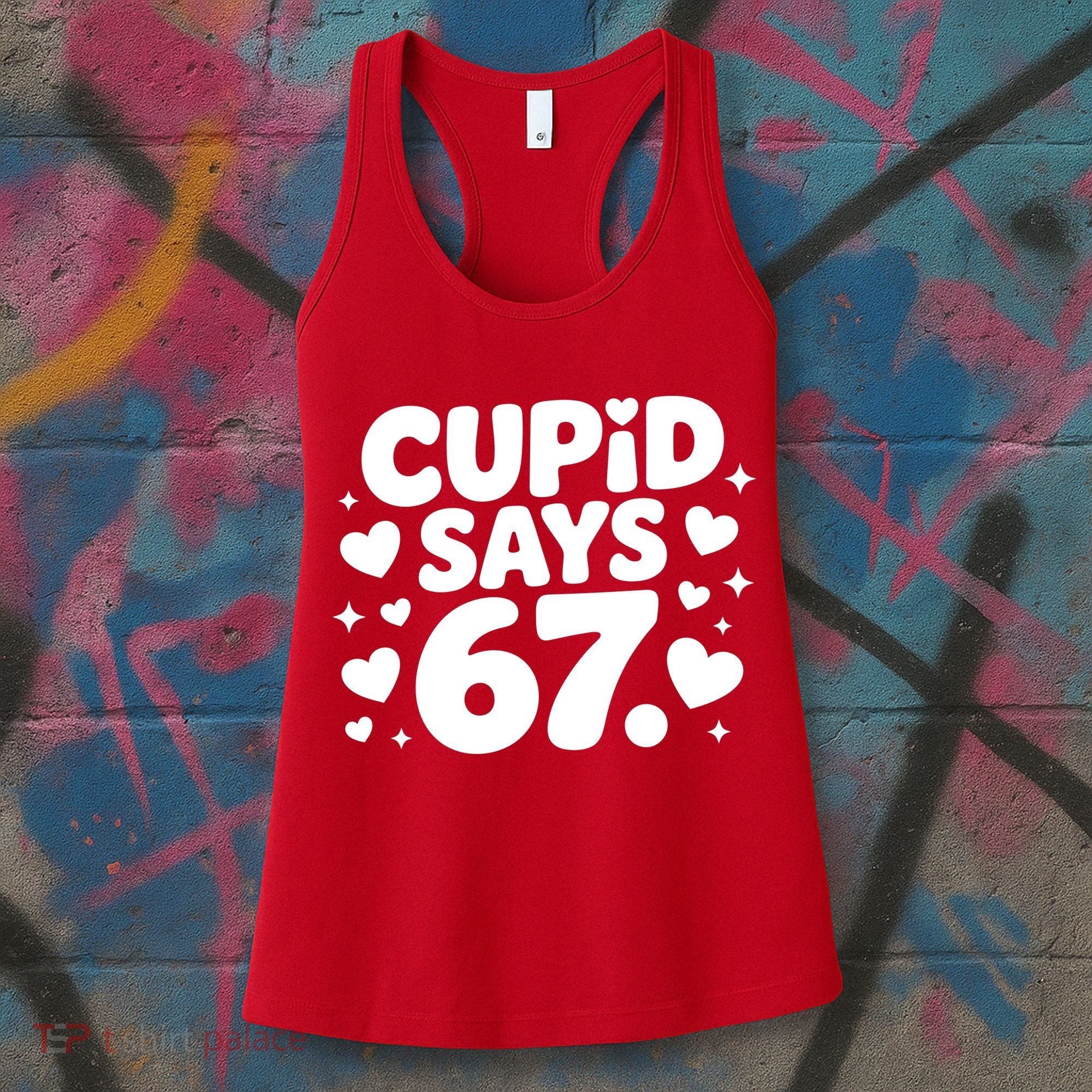 Cupid Says 67 Funny 6-7 Valentines Day Women's Tank Top
