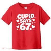 Cupid Says 67 Funny 6-7 Valentines Day Toddler T-Shirt thumb 0