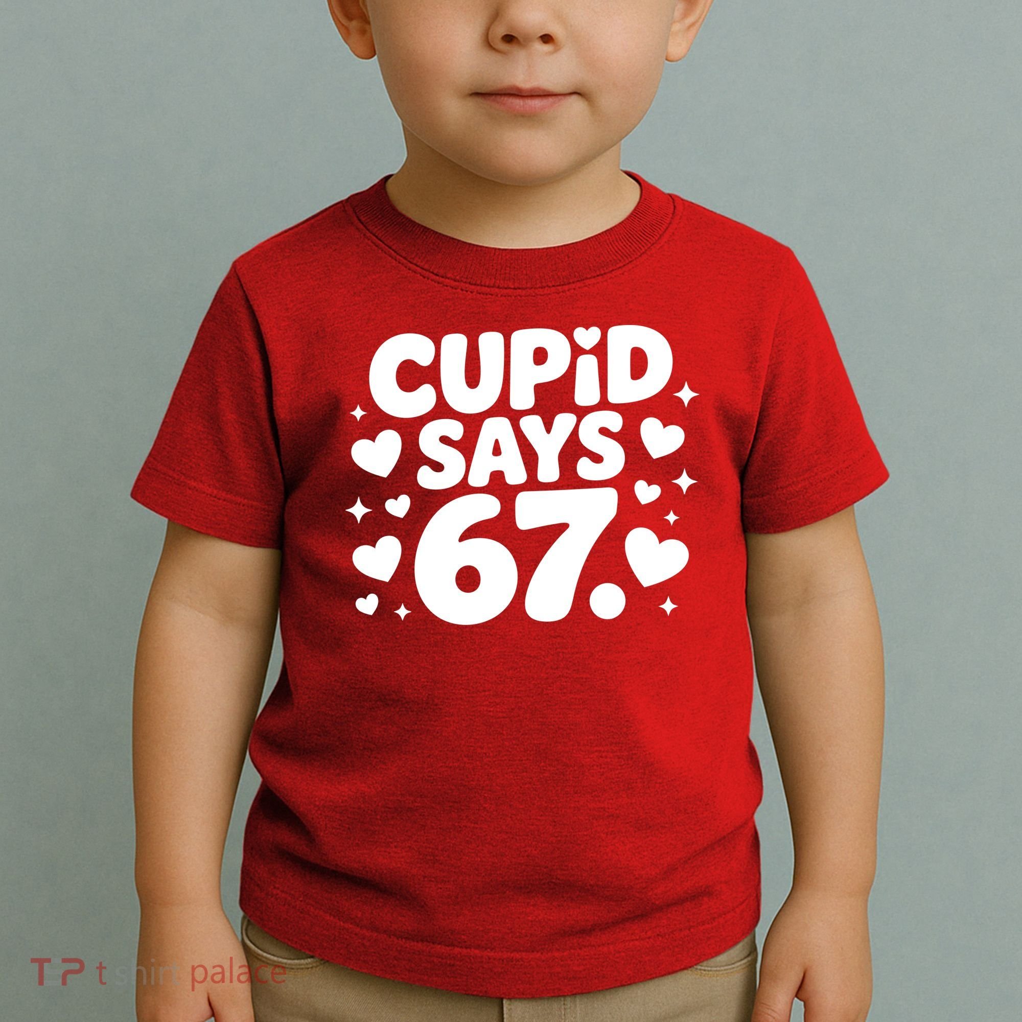 Cupid Says 67 Funny 6-7 Valentines Day Toddler T-Shirt