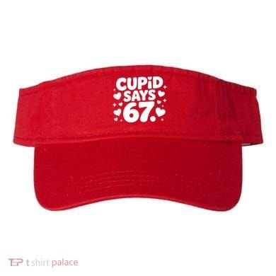 Cupid Says 67 Funny 6-7 Valentines Day Visor