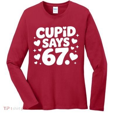 Cupid Says 67 Funny 6-7 Valentines Day Women's Long Sleeve Shirt