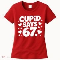 Cupid Says 67 Funny 6-7 Valentines Day Women's T-Shirt thumb 0