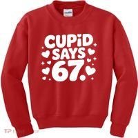 Cupid Says 67 Funny 6-7 Valentines Day Kids Sweatshirt thumb 0