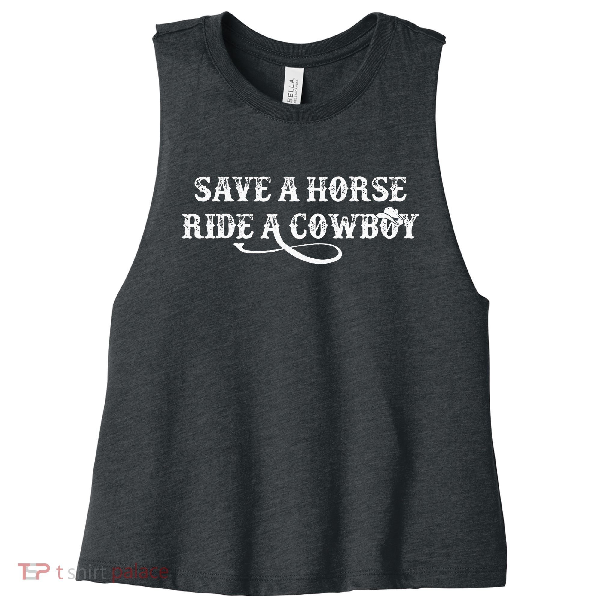 Cowgirl Save A Horse Ride A Cowboy Rodeo Western Country Women's Racerback Cropped Tank