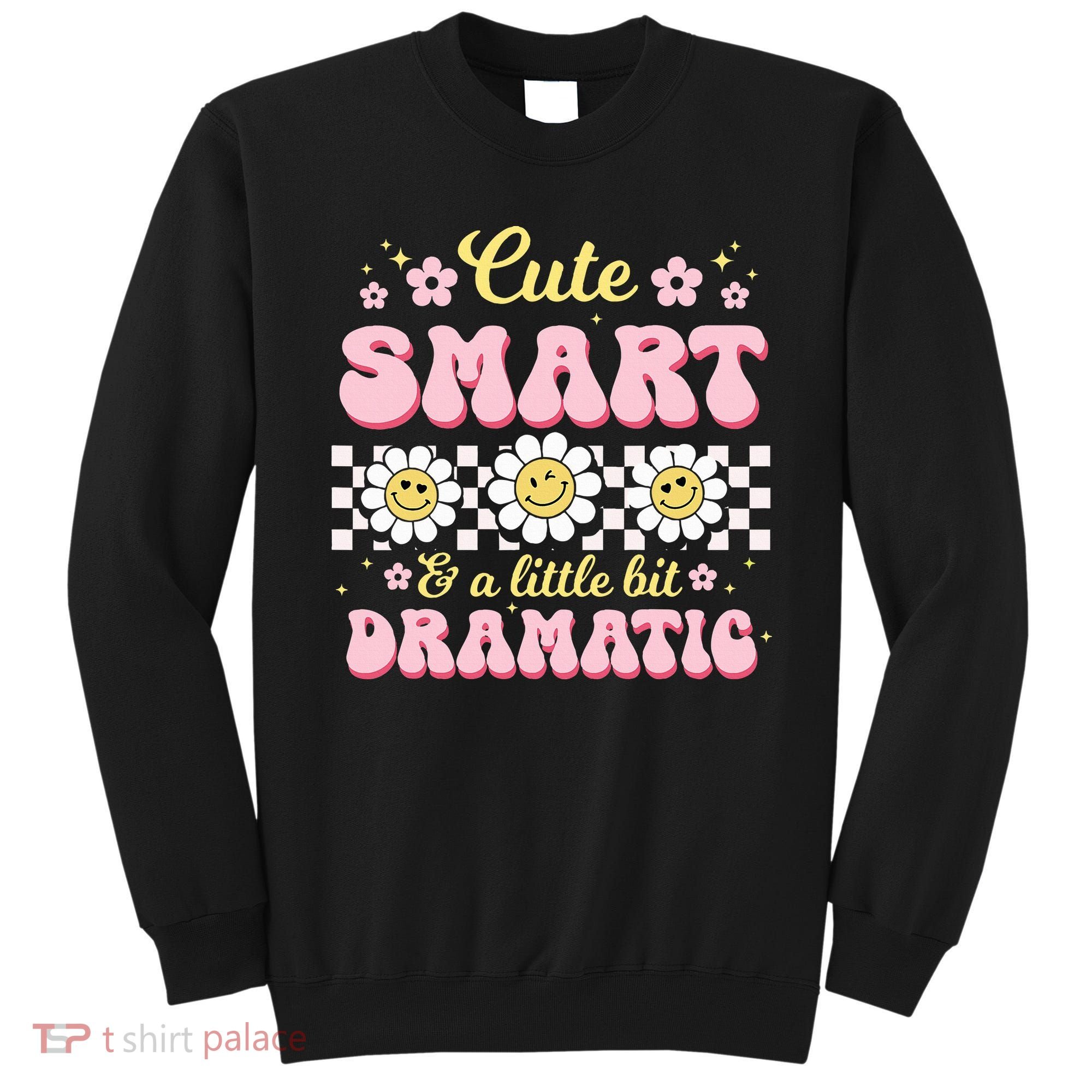 Cute Smart And A Little Bit Dramatic Retro  Sweatshirt