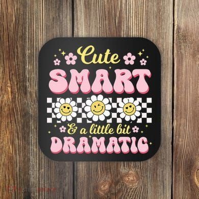 Cute Smart And A Little Bit Dramatic Retro  Coaster