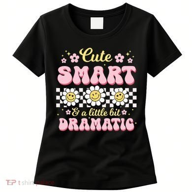 Cute Smart And A Little Bit Dramatic Retro  Women's T-Shirt
