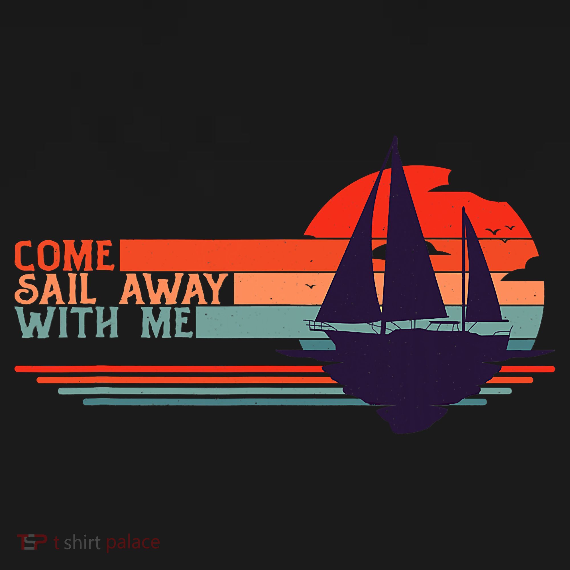 Come Sail Away With Me Vintage Retro Sailing Boat Sailor T-Shirt