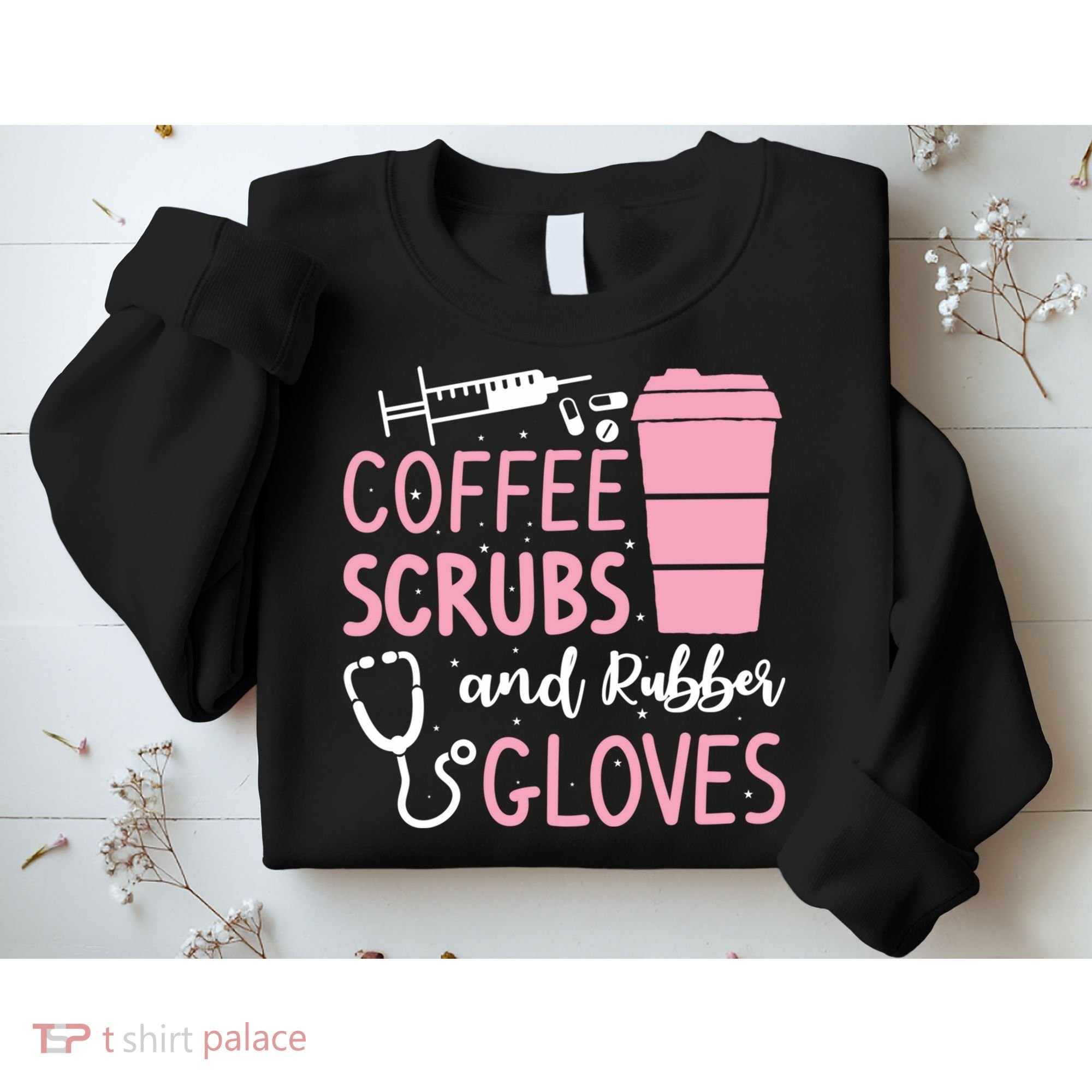 Coffee Scrubs And Rubber Gloves Medical Nurse Doctor Sweatshirt