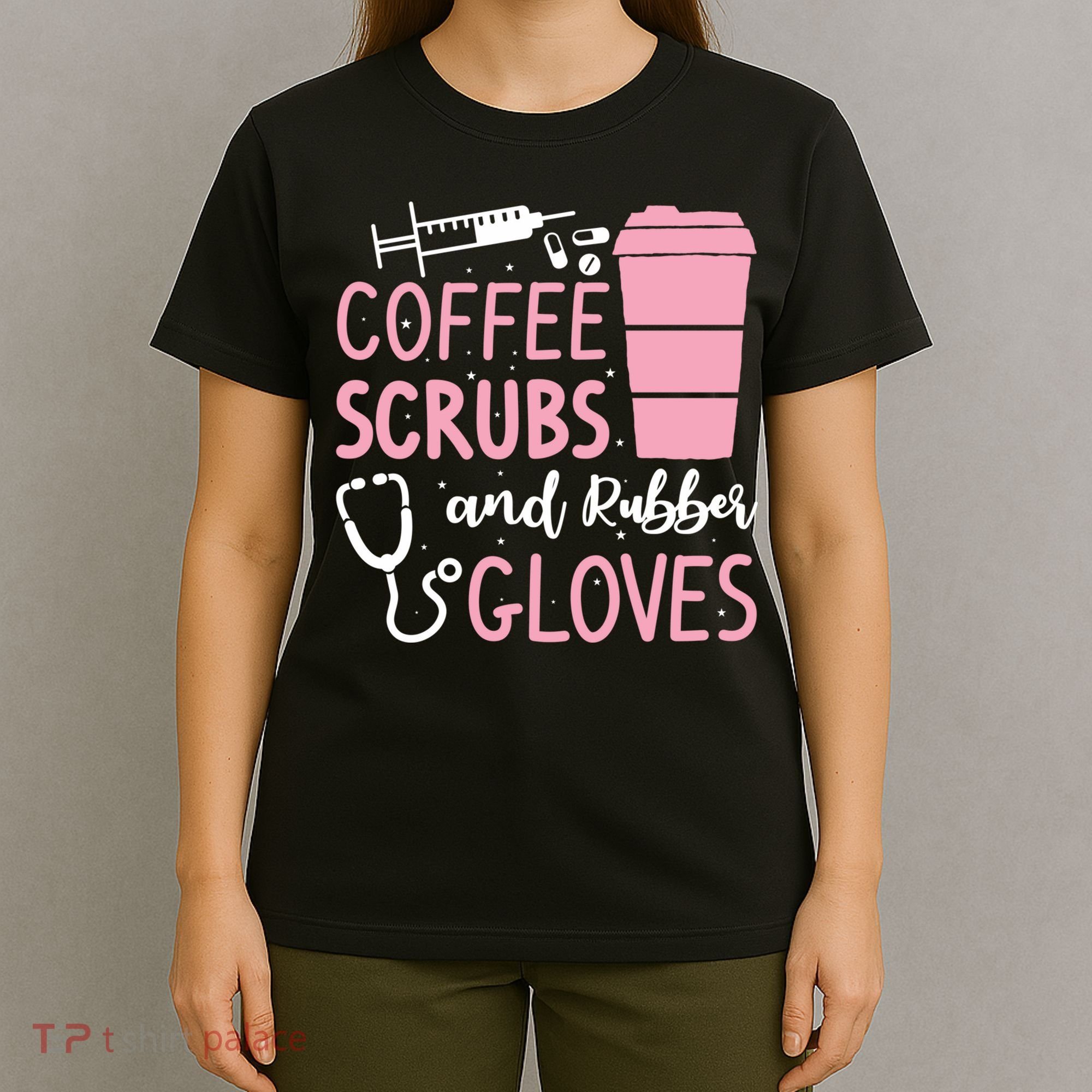 Coffee Scrubs And Rubber Gloves Medical Nurse Doctor T-Shirt