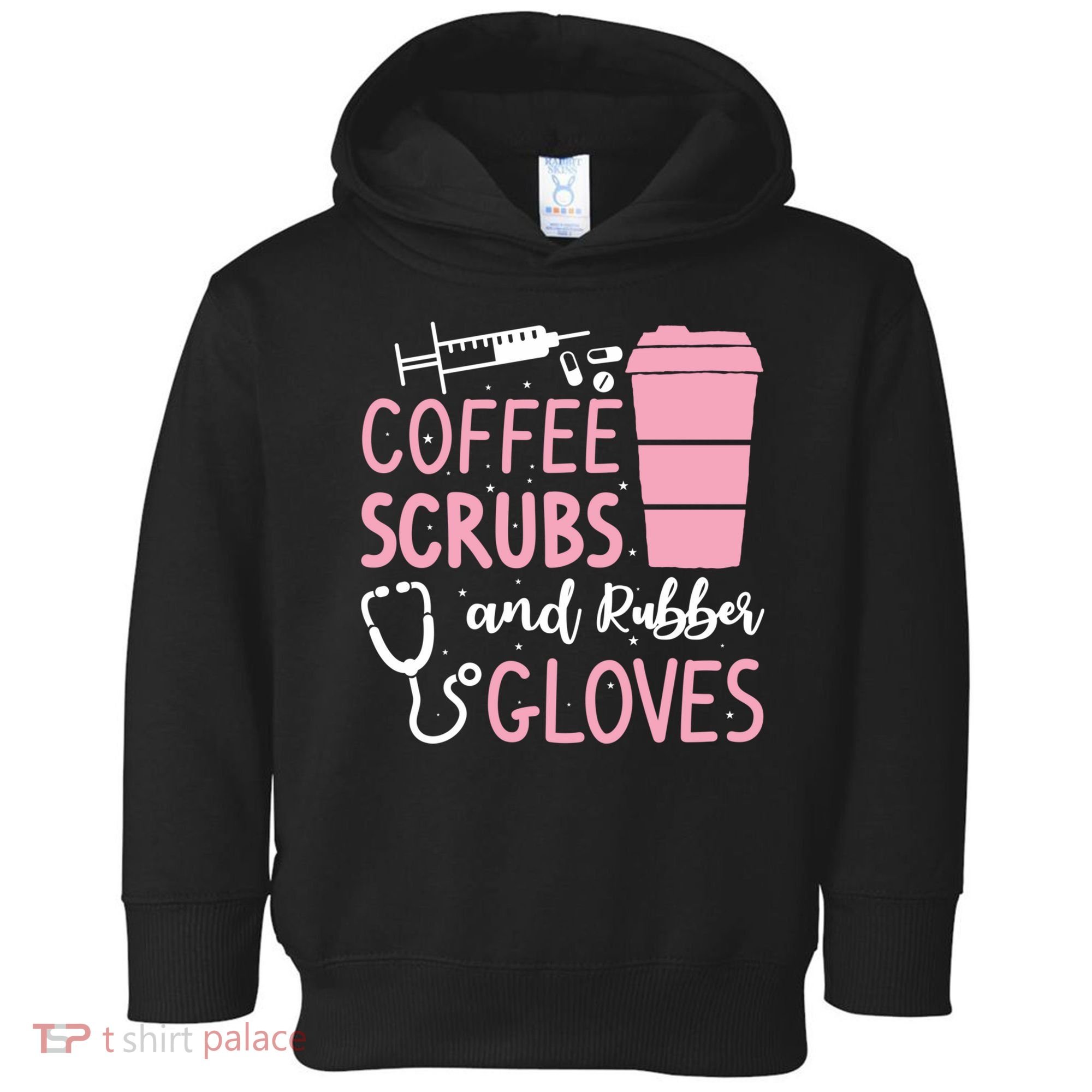 Coffee Scrubs And Rubber Gloves Medical Nurse Doctor Toddler Hoodie