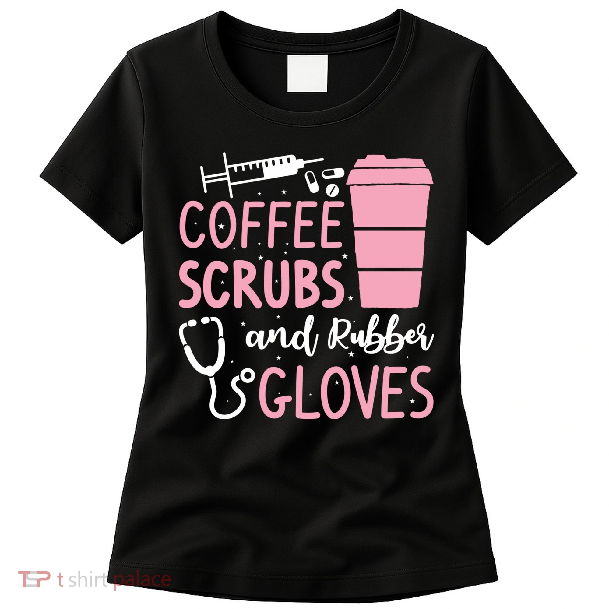 Coffee Scrubs And Rubber Gloves Medical Nurse Doctor Women's T-Shirt